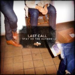 Last Call : Stay on the Outside